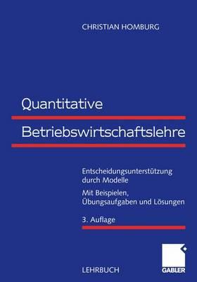 Quantitative Betriebswirtschaftslehre: Entscheidungsunterstützung Durch Modelle