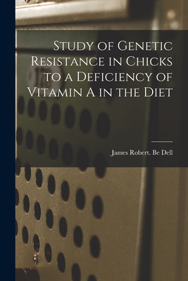 Study of Genetic Resistance in Chicks to a Deficiency of Vitamin A in the Diet