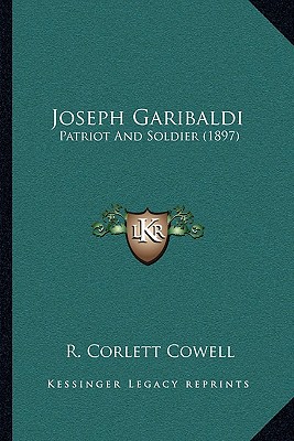Joseph Garibaldi: Patriot And Soldier (1897)