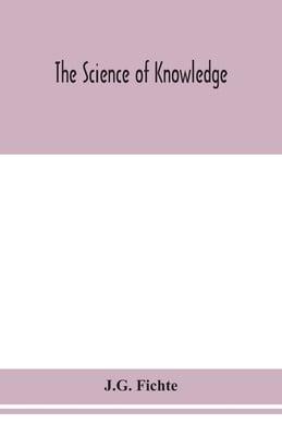 The Science Of Knowledge