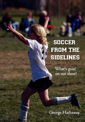 Soccer from the Sidelines: What's goin' on out there?