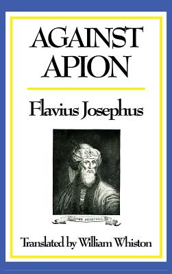 Against Apion: A Classic Defence of Jewish History and Antiquity