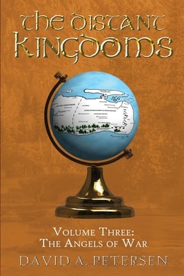 The Distant Kingdoms Volume Three: The Angels of War