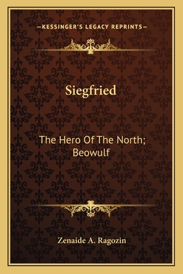 Siegfried: The Hero Of The North; Beowulf: The Hero Of The Anglo-Saxons (1898)