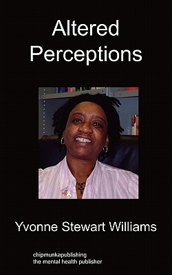 Altered Perceptions: An 18 Month Diary, One Day at a Time, in the Life of a Mental Health Service User