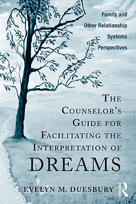 The Counselor's Guide for Facilitating the Interpretation of Dreams: Family and Other Relationship Systems Perspectives
