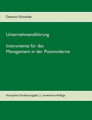 Unternehmensführung - Instrumente für das Management in der Postmoderne: Kompakte Studienausgabe, 2., erweiterte Auflage