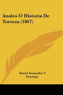 Anales O Historia De Tortosa (1867)