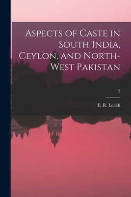 Aspects of Caste in South India, Ceylon, and North-west Pakistan; 2