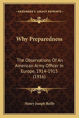 Why Preparedness: The Observations Of An American Army Officer In Europe, 1914-1915 (1916)