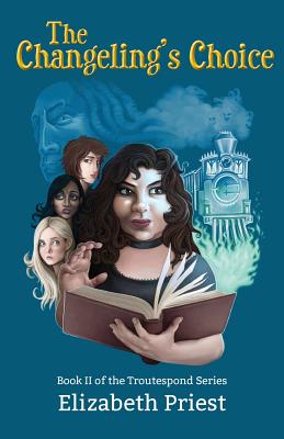 The Changeling's Choice: Book II of the Troutespond Series
