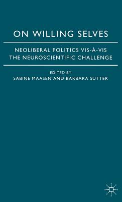 On Willing Selves: Neoliberal Politics and the Challenge of Neuroscience