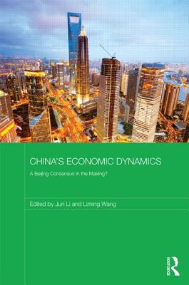 China's Economic Dynamics: A Beijing Consensus in the Making?