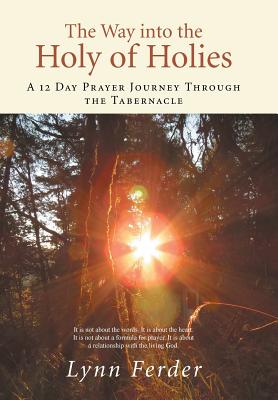 The Way into the Holy of Holies: A 12 Day Prayer Journey Through the Tabernacle