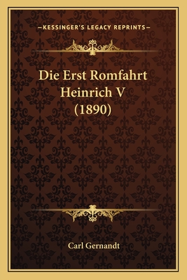 Die Erst Romfahrt Heinrich V (1890)