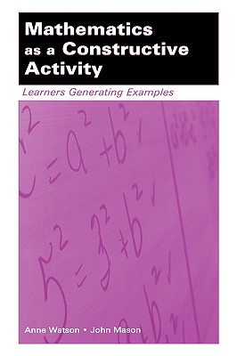 Mathematics as a Constructive Activity: Learners Generating Examples