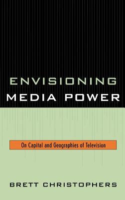 Envisioning Media Power: On Capital and Geographies of Television