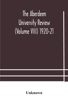 The Aberdeen University Review (Volume Viii) 1920-21