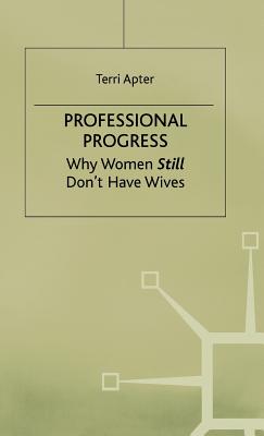 Professional Progress: Why Women Still Don't Have Wives