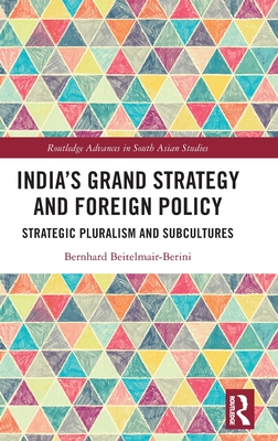 India's Grand Strategy and Foreign Policy: Strategic Pluralism and Subcultures