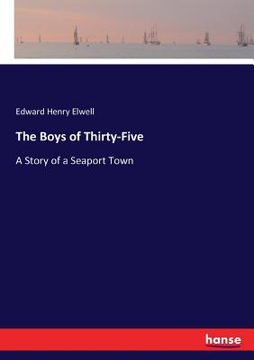 The Boys of Thirty-Five: A Story of a Seaport Town