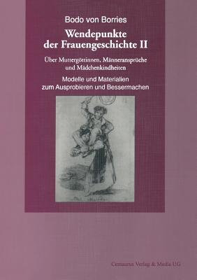 Über Muttergöttinnen, Männeransprüche Und Mädchenkindheiten. Modelle Und Materialien Zum Ausprobieren Und Bessermachen