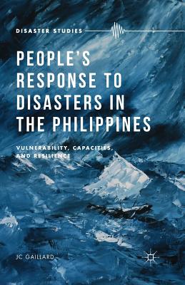 People's Response to Disasters in the Philippines: Vulnerability, Capacities, and Resilience