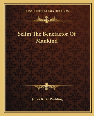 Selim The Benefactor Of Mankind