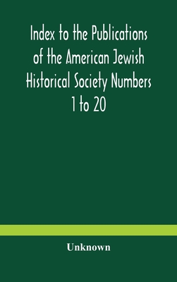 Index To The Publications Of The American Jewish Historical Society Numbers 1 To 20