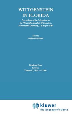 Wittgenstein in Florida: Proceedings of the Colloquium on the Philosophy of Ludwig Wittgenstein, Florida State University, 7-8 August 1989