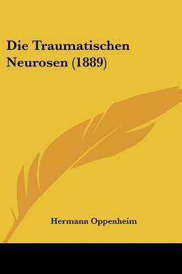 Die Traumatischen Neurosen (1889)