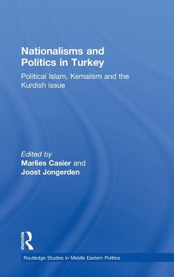 Nationalisms and Politics in Turkey: Political Islam, Kemalism and the Kurdish Issue