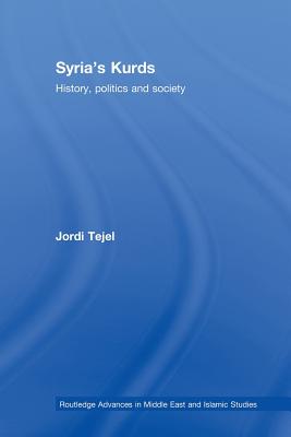 Syria's Kurds: History, Politics and Society