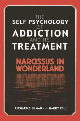 The Self Psychology of Addiction and its Treatment: Narcissus in Wonderland