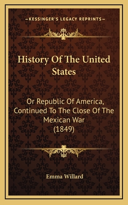 History Of The United States: Or Republic Of America, Continued To The Close Of The Mexican War (1849)