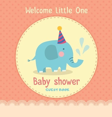 Welcome Little One: A Cute Elephant Themed Square Hardcover Square Hardcover Baby Shower Guest Book for Boys with Sign-In Pages, Wishes for Baby, Gift
