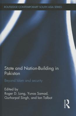 State and Nation-Building in Pakistan: Beyond Islam and Security