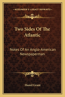 Two Sides Of The Atlantic: Notes Of An Anglo-American Newspaperman