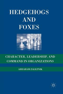 Hedgehogs and Foxes: Character, Leadership, and Command in Organizations