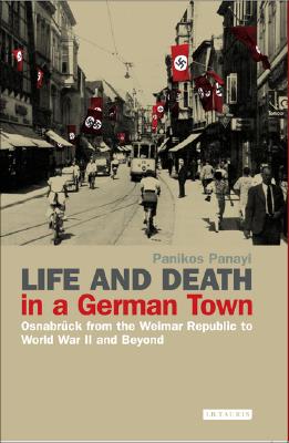Life and Death in a German Town: Osnabrück from the Weimar Republic to World War II and Beyond