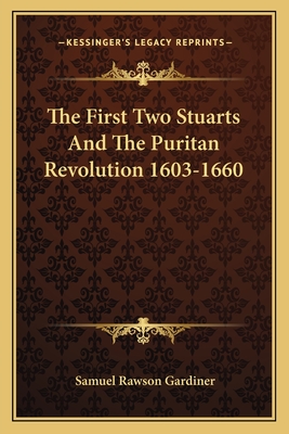 The First Two Stuarts And The Puritan Revolution 1603-1660