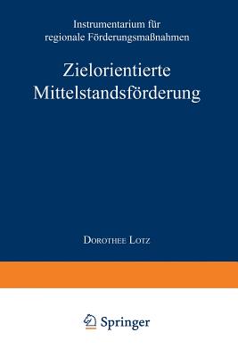 Zielorientierte Mittelstandsförderung: Instrumentarium Für Regionale Fördermaßnahmen