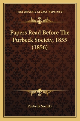 Papers Read Before The Purbeck Society, 1855 (1856)