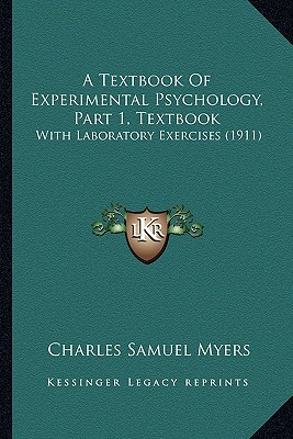 A Textbook Of Experimental Psychology, Part 1, Textbook: With Laboratory Exercises (1911)