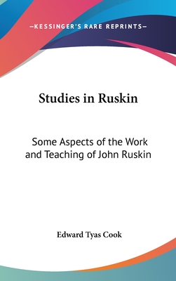 Studies in Ruskin: Some Aspects of the Work and Teaching of John Ruskin