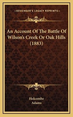 An Account Of The Battle Of Wilson's Creek Or Oak Hills (1883)