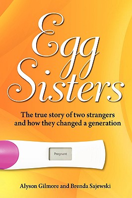 Egg Sisters: The true story of two strangers and how they changed a generation