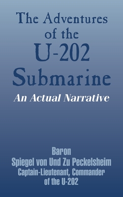 The Adventures of the U-202 Submarine: An Actual Narrative