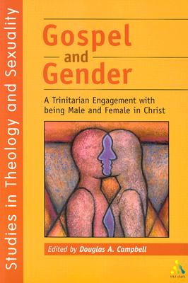 Gospel and Gender: A Trintarian Engagment with Being Male and Female in Christ