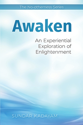 Awaken: An Experiential Exploration of Enlightenment